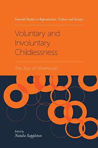 Beispielbild fr Voluntary and Involuntary Childlessness: The Joys of Otherhood? (Emerald Studies in Reproduction, Culture and Society) zum Verkauf von medimops