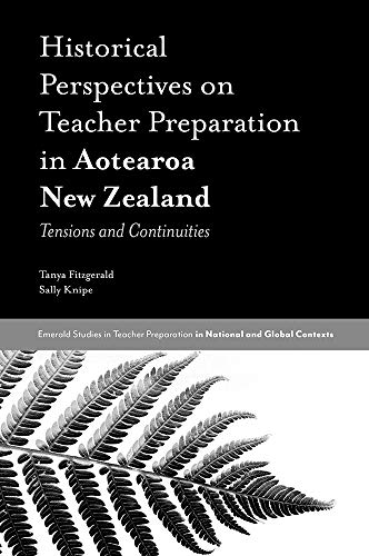Imagen de archivo de Historical Perspectives on Teacher Preparation in Aotearoa New Zealand: Tensions and Continuities a la venta por ThriftBooks-Atlanta