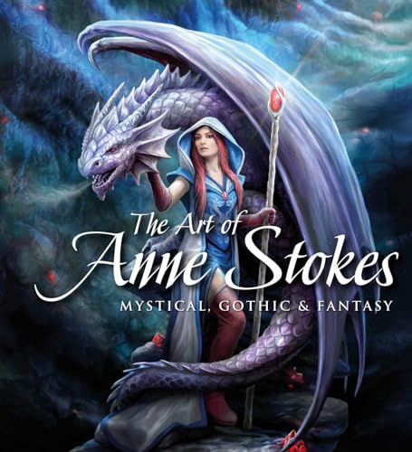 Beispielbild fr The Art of Anne Stokes: Mystical, Gothic & Fantasy (Gothic Dreams) zum Verkauf von HPB Inc.