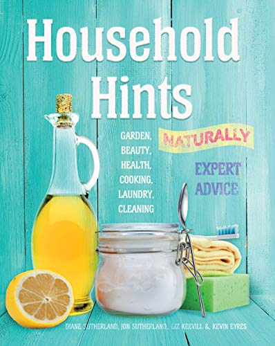 Beispielbild fr Household Hints, Naturally: Garden, Beauty, Health, Cooking, Laundry, Cleaning (Complete Practical Handbook) zum Verkauf von AwesomeBooks