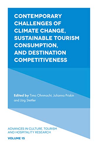 Beispielbild fr Contemporary Challenges of Climate Change, Sustainable Tourism Consumption, and Destination Competitiveness (Advances in Culture, Tourism and Hospitality Research, 15) zum Verkauf von Brook Bookstore