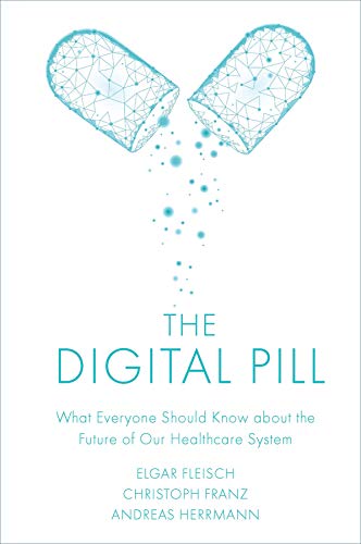 Imagen de archivo de The Digital Pill: What Everyone Should Know about the Future of Our Healthcare System a la venta por ThriftBooks-Dallas