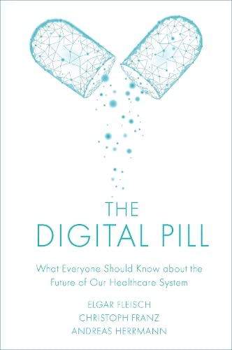 Stock image for The Digital Pill: What Everyone Should Know about the Future of Our Healthcare System for sale by ThriftBooks-Dallas