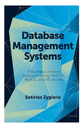 9781787566989: Database Management Systems: A Business-oriented Approach Using Oracle, Mysql and Ms Access