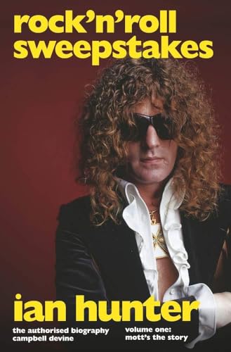 Stock image for Rock n Roll Sweepstakes: The Authorised Biography of Ian Hunter Volume One: Mott's the Story: The Official Biography of Ian Hunter (Volume 1) for sale by WorldofBooks