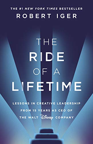 Stock image for The Ride of a Lifetime: Lessons in Creative Leadership from 15 Years as CEO of the Walt Disney Company for sale by WorldofBooks