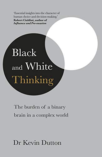 Stock image for Black and White Thinking: The burden of a binary brain in a complex world for sale by WorldofBooks
