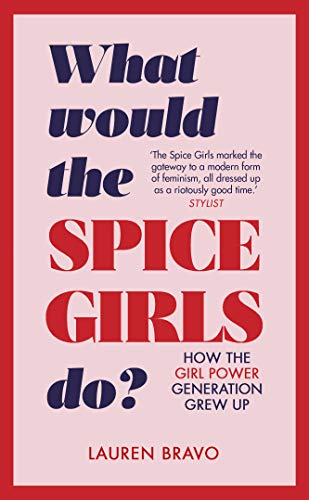 Stock image for What Would the Spice Girls Do?: How the Girl Power Generation Grew Up for sale by SecondSale