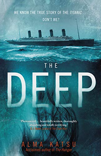 Beispielbild fr The Deep: We all know the story of the Titanic . . . don't we? zum Verkauf von WorldofBooks
