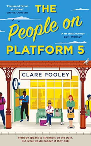 Imagen de archivo de The People on Platform 5: A feel-good and uplifting read with unforgettable characters from the bestselling author of The Authenticity Project a la venta por WorldofBooks