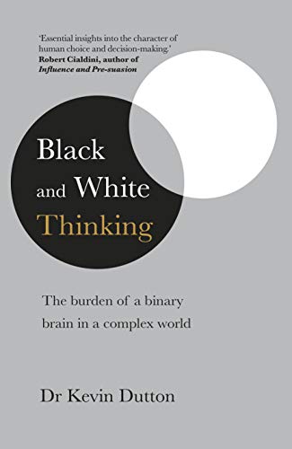 Beispielbild fr Black and White Thinking: The burden of a binary brain in a complex world zum Verkauf von WorldofBooks