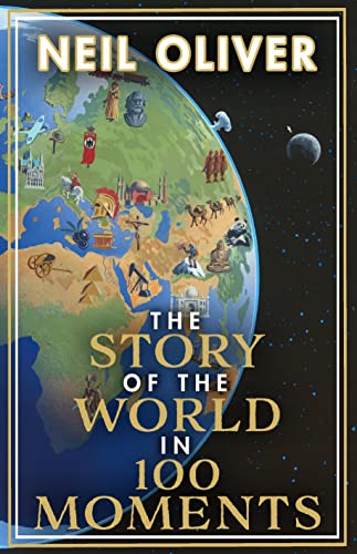 Beispielbild fr The Story of the World in 100 Moments: Discover the stories that defined humanity and shaped our world zum Verkauf von WorldofBooks