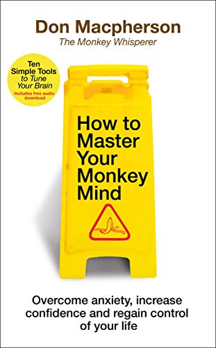 Stock image for How to Master Your Monkey Mind: Overcome anxiety, increase confidence and regain control of your life for sale by WorldofBooks
