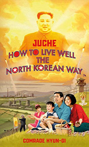 9781787634152: Juche - How to Live Well the North Korean Way
