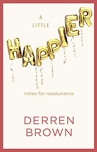 Beispielbild fr A Little Happier: Notes for reassurance zum Verkauf von WorldofBooks