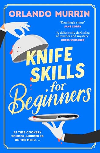 Stock image for Knife Skills for Beginners: The first novel in a gripping new cosy crime series. In this cookery school, murder is on the menu for sale by MusicMagpie