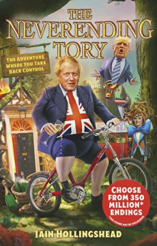 Stock image for Boris Johnson: The Neverending Tory: The Adventure Where You Take Back Control for sale by WorldofBooks