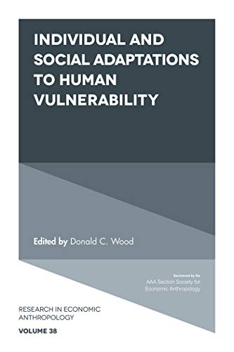Beispielbild fr Individual and Social Adaptions to Human Vulnerability (Research in Economic Anthropology, 38) zum Verkauf von Bookmonger.Ltd