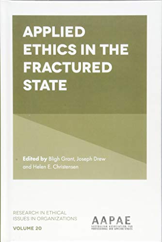 Imagen de archivo de Applied Ethics in the Fractured State (Research in Ethical Issues in Organizations, 20) a la venta por Bibliomadness