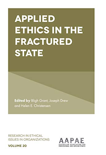 9781787696006: Applied Ethics in the Fractured State (Research in Ethical Issues in Organizations, 20)