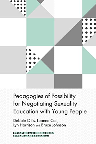 9781787697447: Pedagogies of Possibility for Negotiating Sexuality Education with Young People (Emerald Studies in Gender, Sexuality and Education)