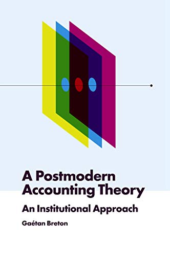 Beispielbild fr A Postmodern Accounting Theory: An Institutional Approach zum Verkauf von Brook Bookstore