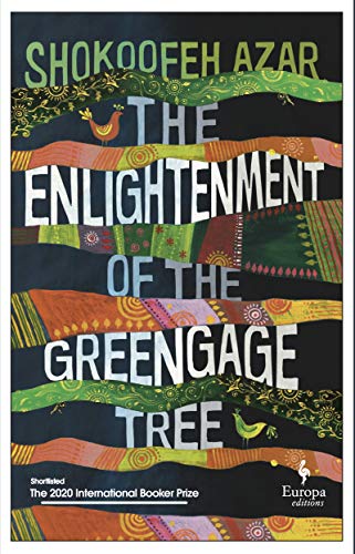 Beispielbild fr The Enlightenment of the Greengage Tree: SHORTLISTED FOR THE INTERNATIONAL BOOKER PRIZE 2020: Shokoofeh Azar zum Verkauf von WorldofBooks