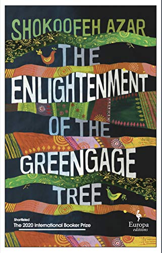 Imagen de archivo de The Enlightenment of the Greengage Tree: SHORTLISTED FOR THE INTERNATIONAL BOOKER PRIZE 2020: Shokoofeh Azar a la venta por WorldofBooks