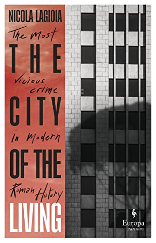 Stock image for The City of the Living: A literary chronicle narrating one of the most vicious crimes in recent Roman history for sale by WorldofBooks