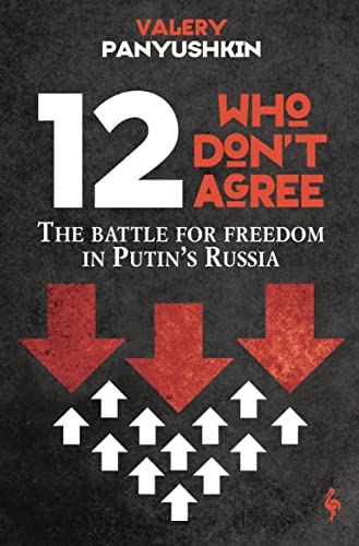 Stock image for 12 Who Don't Agree: The Battle for Freedom in Putin's Russia for sale by WorldofBooks