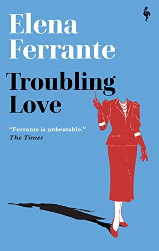 Stock image for Troubling Love: The first novel by the author of My Brilliant Friend for sale by WorldofBooks