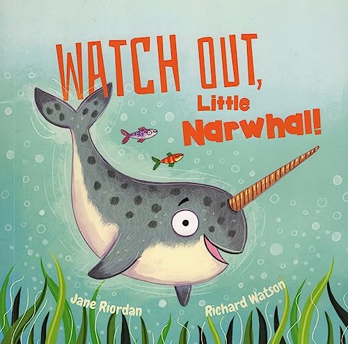 Stock image for Watch Out, Little Narwhal! (Picture Book Flat) for sale by AwesomeBooks