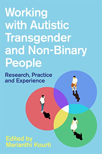 Imagen de archivo de Working with Autistic Transgender and Non-Binary People: Research, Practice and Experience a la venta por Chiron Media