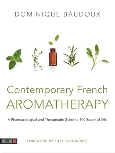 Beispielbild fr Contemporary French Aromatherapy: A Pharmacological and Therapeutic Guide to 100 Essential Oils zum Verkauf von Emerald Green Media