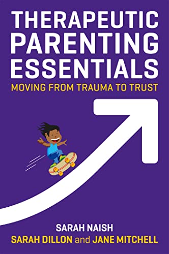 Stock image for Therapeutic Parenting Essentials: Moving from Trauma to Trust (Therapeutic Parenting Books) for sale by Emerald Green Media