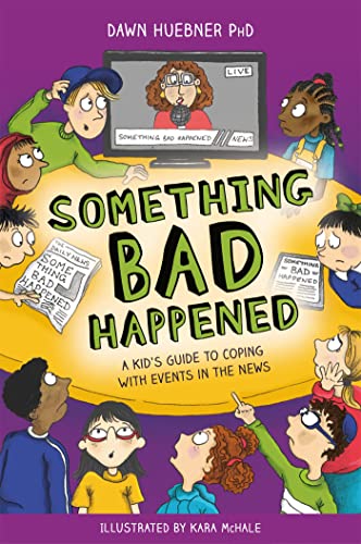 Stock image for Something Bad Happened : A Kid's Guide to Coping with Events in the News for sale by Better World Books