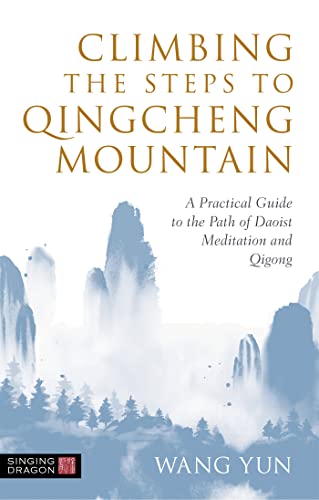 Beispielbild fr Climbing the Steps to Qingcheng Mountain: A Practical Guide to the Path of Daoist Meditation and Qigong zum Verkauf von Books Puddle