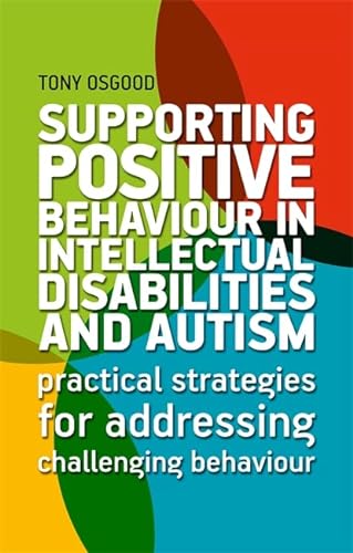 Beispielbild fr Supporting Positive Behaviour in Intellectual Disabilities and Autism zum Verkauf von Blackwell's