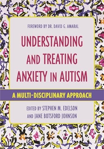 Beispielbild fr Understanding and Treating Anxiety in Autism: A Multi-Disciplinary Approach zum Verkauf von ThriftBooks-Dallas