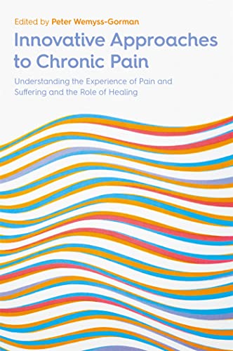 Stock image for Innovative Approaches to Chronic Pain: Understanding the Experience of Pain and Suffering and the Role of Healing for sale by Chiron Media