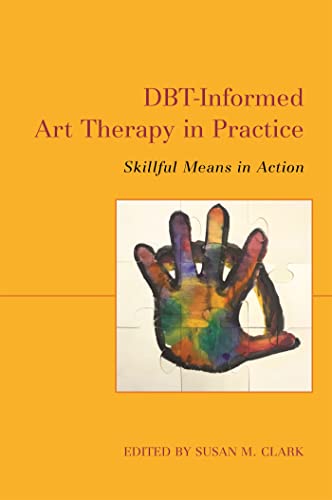 Beispielbild fr DBT-Informed Art Therapy in Practice: Skillful Means in Action zum Verkauf von Chiron Media