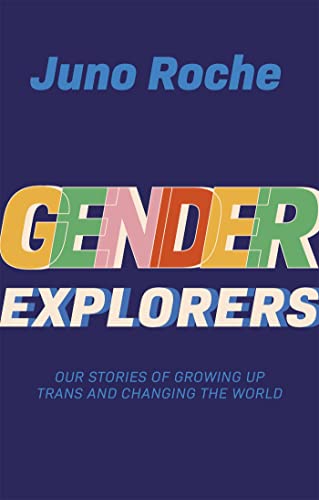 Stock image for Gender Explorers: Our Stories of Growing Up Trans and Changing the World for sale by Lakeside Books