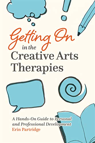 Stock image for Getting On in the Creative Arts Therapies A HandsOn Guide to Personal and Professional Development for sale by PBShop.store US