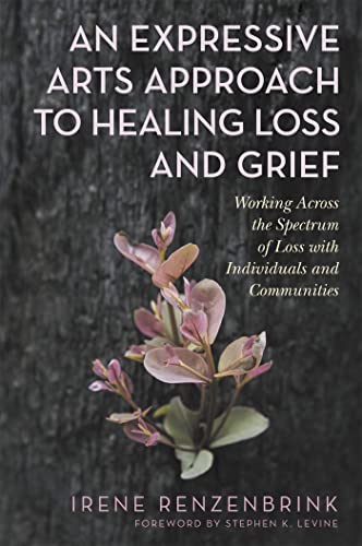 Stock image for An Expressive Arts Approach to Healing Loss and Grief for sale by Blackwell's
