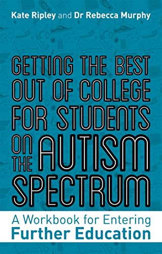 Imagen de archivo de Getting the Best Out of College for Students on the Autism Spectrum A Workbook for Entering Further Education a la venta por PBShop.store US