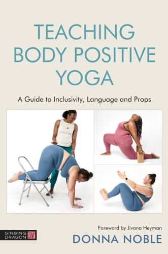 9781787753358: Teaching Body Positive Yoga: A Guide to Inclusivity, Language and Props