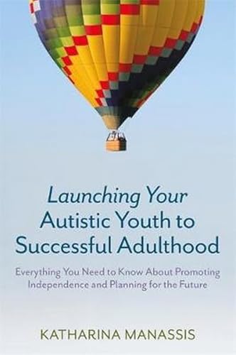 Stock image for Launching Your Autistic Youth to Successful Adulthood for sale by Books From California