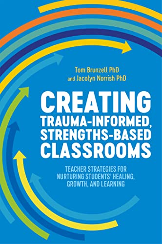 Beispielbild fr Creating Trauma-Informed, Strengths-Based Classrooms zum Verkauf von Books From California