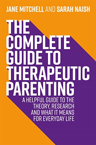 Imagen de archivo de The Complete Guide to Therapeutic Parenting (Therapeutic Parenting Books) a la venta por ZBK Books