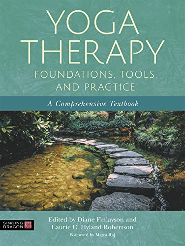 Stock image for Yoga Therapy Foundations, Tools, and Practice: A Comprehensive Textbook for sale by Chiron Media